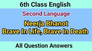 6th Class English  Neerja Bhanot Brave In Life Brave In Death  Question Answers [upl. by Raffarty]