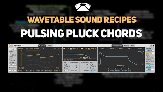 Ableton Wavetable  Pulsing Pluck Chords  Sound Recipes [upl. by Nylhtac]