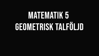 Matematik 5  del 12  Geometrisk talföljdsumma [upl. by Sherwynd]