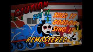 Caution but Shed 17 Gordon sings it ReSteamed [upl. by Barrada]