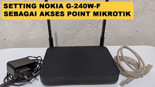 Setting Nokia G 240W F AP Mikrotik [upl. by Obmar]