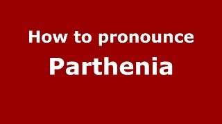 How to pronounce Parthenia GreekGreece  PronounceNamescom [upl. by Gabrielle]