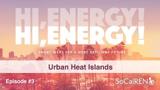 Hi Energy Podcast Episode 103 Urban Heat Islands [upl. by Eeramit749]