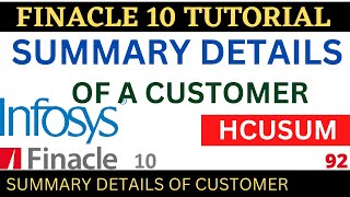 FINACLE 10 Tutorial Summary details of customer  HCUSUM  Learn and gain [upl. by Nierman]