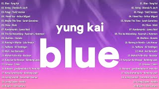 Blue  Yung Kai💗Best OPM Tagalog Love Songs With Lyrics💗OPM Trending 2024 Playlist vol1 opmsongs [upl. by Lorette]