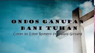 ONDOS GANUPAN BANI TUHAN Cover by Edon Romero ft Yaspis Girsang Lirik  Terjemahan [upl. by Payne]