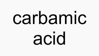 How to pronounce carbamic acid [upl. by Etessil]