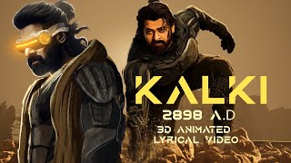 KALKI 2898  3D2D Animated Lyrical Video  Fan Made  prabhas kalki kalki2898 [upl. by Ecirtal]