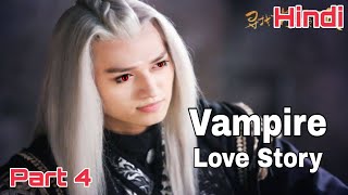 Vampire Love Story chinese drama part 4 explained in hindi [upl. by Ariec]