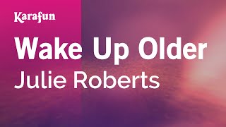 Wake Up Older  Julie Roberts  Karaoke Version  KaraFun [upl. by Attennot]