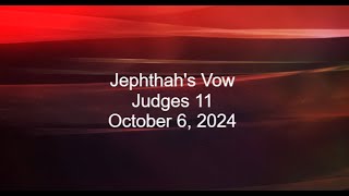 Oct 06 2024  Jephthahs Vow [upl. by Haily]