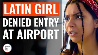 Latin Girl Denied Entry At Airport  DramatizeMe [upl. by Heady]