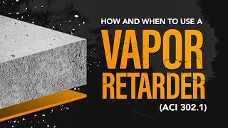 How and When to Use a Vapor Retarder ACI 3021 [upl. by Stroud]