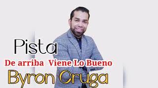 Byron Cruga De Arriba Viene Lo Bueno Pista [upl. by Anaiuq]