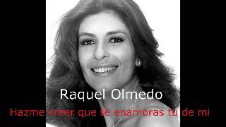 Raquel Olmedo Hazme creer que te enamoras tu de mi [upl. by Aneelehs]