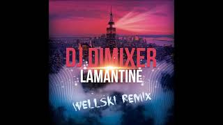 Dj DimixeR  Lamantine Wellski Radio Remix2015 [upl. by Mitchael]