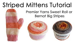 Striped Mittens Knitting Tutorial  Premier Sweet Roll or Bernat Big Stripes [upl. by Dunston]