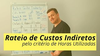 Rateio de custos indiretos pelo critério de horas utilizadas [upl. by Oirram]