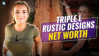 How rich is Zoe Larson from Triple L Rustic Designs [upl. by Elihu861]