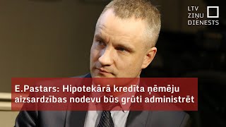 E Pastars Hipotekārā kredīta ņēmēju aizsardzības nodevu būs grūti administrēt [upl. by Anaibaf375]