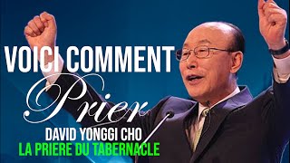 VOICI COMMENT PRIER  David Yonggi Cho  LA PRIERE DU TABERNACLE  Traduction Maryline Orcel [upl. by Torrey336]