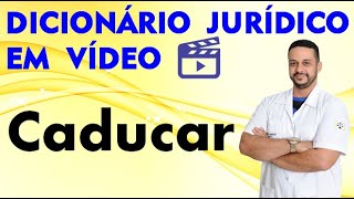 Caducar  Dicionário Jurídico em Vídeo [upl. by Yracaz]