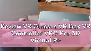 Review VR Glasses VR Box VR Controller VRG Pro 3D Virtual Reality Case For 57Inch Phone 360° Ultra [upl. by Burrton738]