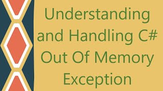 Understanding and Handling C Out Of Memory Exception [upl. by Shellans250]