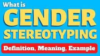 Gender Stereotypes  Gender Stereotyping Examples [upl. by Remoh]