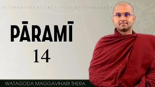 PĀRAMĪ  14  Maggavihari Thera  IIT [upl. by Nady]