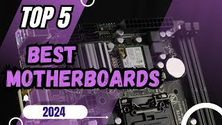 5 Best Motherboards For 2024 [upl. by Korie]