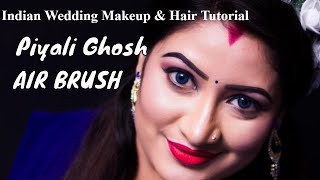 Air Brush  Indian Wedding Makeup amp Hair Tutorial  By Piyali Ghosh  2018 New Makup HD [upl. by Seiuqram334]