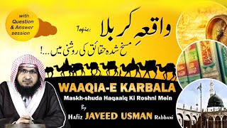 LIVE  Waaqiae Karbala maskhshuda Haqaaiq ki roshni mein by Hafiz Javeed Usman Rabbani 782022 [upl. by Ferullo]