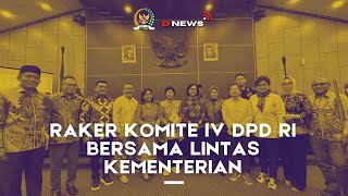 RAKER KOMITE IV DPD RI BERSAMA LINTAS KEMENTERIAN DNEWSDPDRI BERITADPDRI DPDRI [upl. by Slohcin191]