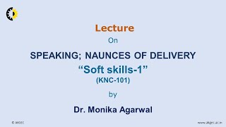 SOFT SKILLS 1 LECTURE 05 Speaking Nauances of Delivery By Dr Monika Agarwal AKGEC [upl. by Yrohcaz375]