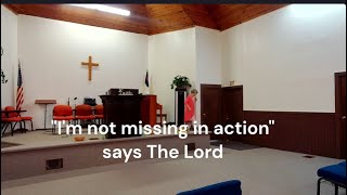 quotIm Not Missing in Actionquot says The Lord [upl. by Darb989]