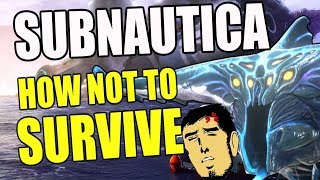 Subnautica  HOW NOT TO SURVIVE [upl. by Corvese]