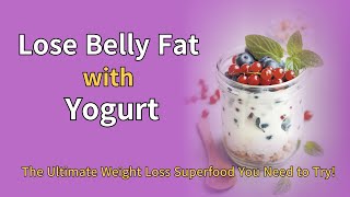 Lose Belly Fat with Yogurt Diet [upl. by Anatak]