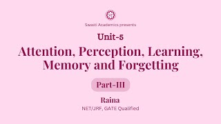 Unit 5  Part3  Attention Perception Learning Memory and Forgetting  UGCNETJRF Paper1 [upl. by Tiras]