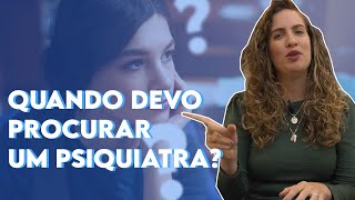 Quando procurar um psiquiatra  Dra Maria Fernanda [upl. by Dahlstrom]