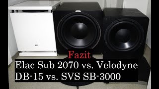 Fazit  Elac Sub 2070 vs Velodyne DB 15 vs SVS SB 3000 [upl. by Aenitsirhc]