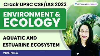 Environment and Ecology  Aquatic and Estuarine Ecosystem  Crack UPSC CSEIAS 2023  Vironika [upl. by Anwahsiek735]