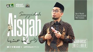 LIVE KAJIAN SHAF MUSLIMAH Serial Sirah Sayyidah Aisyah  Adi Hidayat Official [upl. by Kohsa]