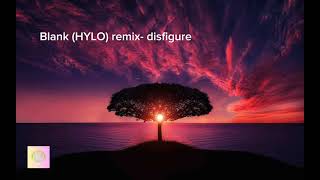 Blank HYLO Remix  disfigure [upl. by Erotavlas]