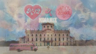 K12 X AFTER SCHOOL  MELANIE MARTINEZ MEGAMIX BY CRYTWELVEMASHUPS [upl. by Sussi175]