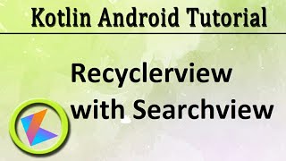 67 Kotlin Android Tutorial  Recyclerview with searchview [upl. by Vacla]