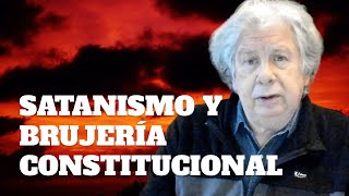 Satanismo y brujería constitucional  E1204 [upl. by Imogene245]