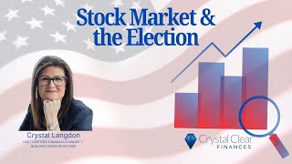 CRYSTAL CLEAR FINANCES  STOCK MARKET amp THE ELECTION [upl. by Macpherson]