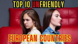 Expats Beware 10 Unfriendly European Countries [upl. by Hillell]