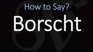 How to Pronounce Borscht Soup CORRECTLY [upl. by Ennairam178]